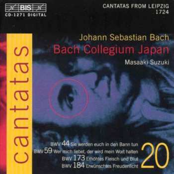 Album Johann Sebastian Bach: Cantatas 20: BWV 44 Sie Werden Euch In Den Bann Tun - BWV 59 Wer Mich Liebet, Der Wird Mein Wort Halten - BWV 173 Erhöhtes Fleish Und Blut- BWV 184 Erwünschtes Freudenlicht 