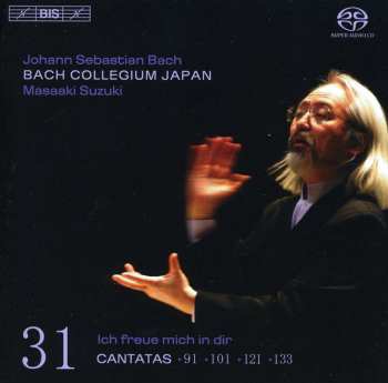 Album Johann Sebastian Bach: Cantatas 31: ►91 ►101 ►121 ►133 (Ich Freue Mich In Dir)