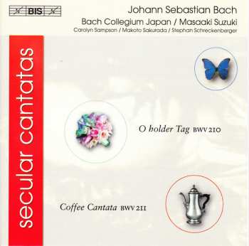 CD Johann Sebastian Bach: Secular Cantatas - O Holder Tag BWV 210 - Coffee Cantata BWV 211