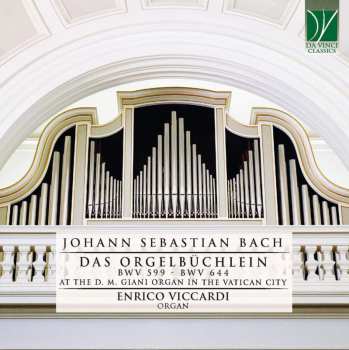 Album Johann Sebastian Bach: Das Orgelbüchlein BWV 599 - BWV 644 At The D. M. Giani Organ In The Vatican City