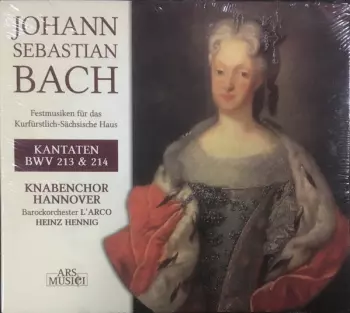 Festmusiken Für Das Kurfürstlich-Sächsische Haus.Kantaten, BWV 213 & 214