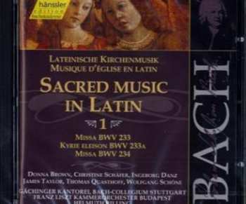 Album Johann Sebastian Bach: Sacred Music In Latin - 1: Missa BWV 233; Kyrie Eleison BWV 233A; Missa BWV 234