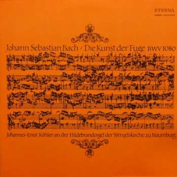 2LP Johann Sebastian Bach: Die Kunst Der Fuge BWV 1080 (Johannes-Ernst Köhler An Der Hildebrandorgel Der Wenzelskirche Zu Naumburg)
