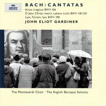 CD Johann Sebastian Bach: Cantatas: Actus Tragicus BWV 106 • O Jesu Christ, Mein's Lebens Licht BWV 118/231 • Lass, Fürstin, Lass BWV 198