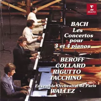Johann Sebastian Bach: Les Concertos Pour 3 Et 4 Pianos