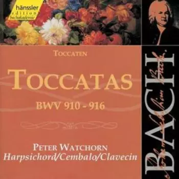 Johann Sebastian Bach: Toccatas BWV 910-916
