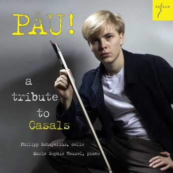 Album Johann Sebastian Bach: Philipp Schupelius - Pau! A Tribute To Casals