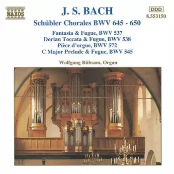 Johann Sebastian Bach: Schübler Chorales & BWV 537, 538, 572 and 545