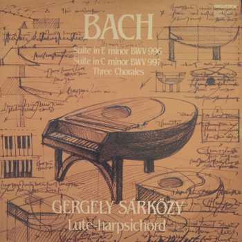 LP Johann Sebastian Bach: Suite In E Minor BWV 996, Suite In C Minor BWV 997, Three Chorales