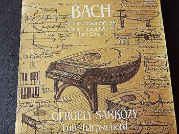 LP Johann Sebastian Bach: Suite In E Minor BWV 996, Suite In C Minor BWV 997, Three Chorales