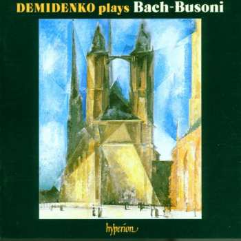 CD Johann Sebastian Bach: Demidenko Plays Bach-Busoni
