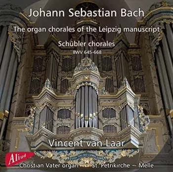 Johann Sebastian Bach: The Organ Chorales Of The Leipzig Manuscript / Schubler Chorales (BWV 645-691)