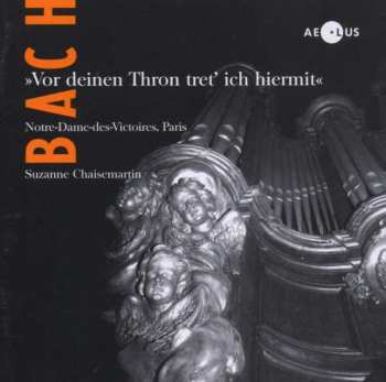CD Johann Sebastian Bach: ''Vor Deinen Thron Tret' Ich Hiermit''