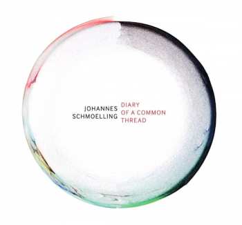Album Johannes Schmölling: Diary Of A Common Thread