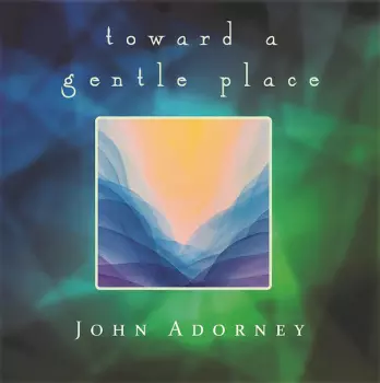 Toward A Gentle Place