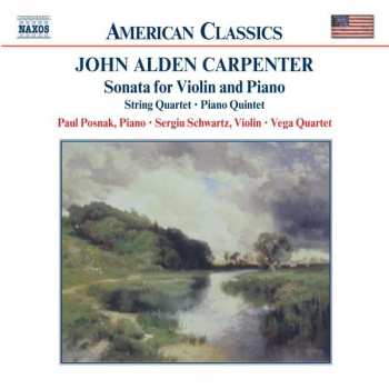 CD John Alden Carpenter: Sonata For Violin And Piano, String Quartet, Piano Quintet