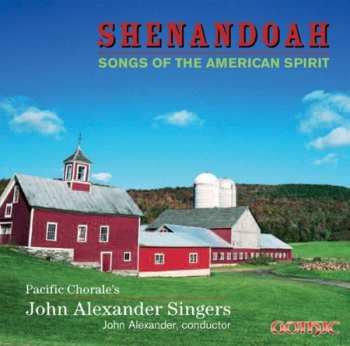 Album John Alexander Singers: Shenandoah: Songs Of The American Spirit