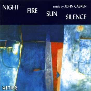 Album John Casken: Night Fire Sun Silence
