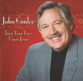 John Conlee: Turn Your Eyes Upon Jesus