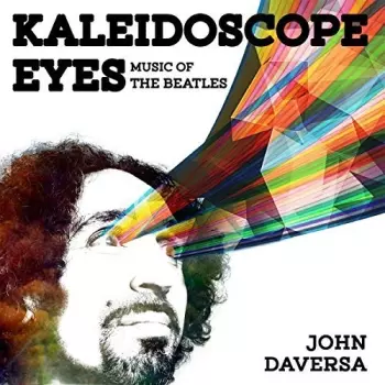 John Daversa: Kaleidoscope Eyes (Music Of The Beatles)