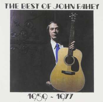 CD John Fahey: The Best Of John Fahey 1959 - 1977
