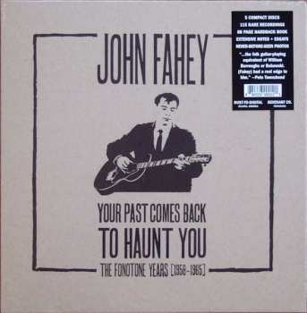 5CD/Dobozkészlet John Fahey: Your Past Comes Back To Haunt You (The Fonotone Years [1958-1965])