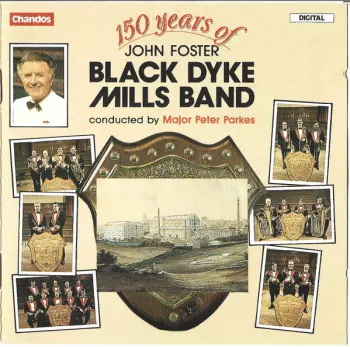 The Black Dyke Mills Band: 150 Years Of John Foster Black Dyke Mills Band