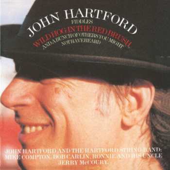Album John Hartford: John Hartford Fiddles Wild Hog In The Red Brush (And A Bunch Of Others You Might Not Have Heard)