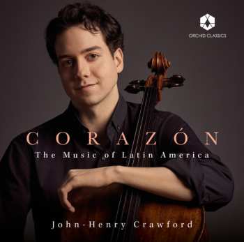 Album John-Henry Crawford: Corazón (The Music Of Latin America)