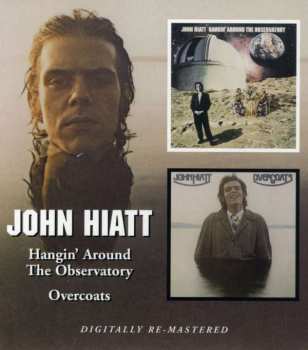 CD John Hiatt: Hangin' Around The Observatory + Overcoats