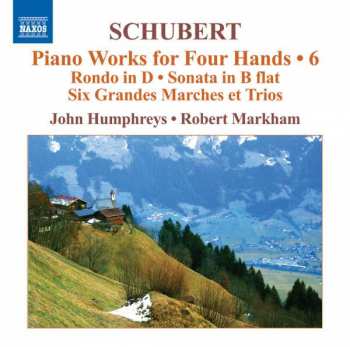 Album Franz Schubert: Piano Works For Four Hands - 6 Rondo in D - Sonata In B Flat - Six Grandes Marches Et Trios