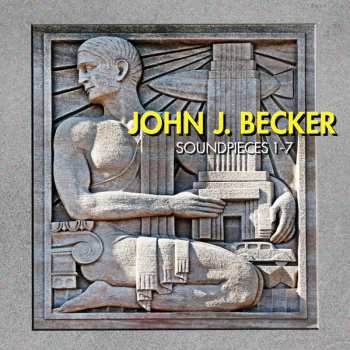 Album John J. Becker: Soundpieces 1-7