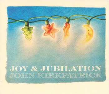 Album John Kirkpatrick: Joy & Jubilation