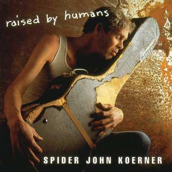 CD John Koerner: Raised By Humans