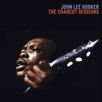 Album John Lee Hooker: Charcot Sessions