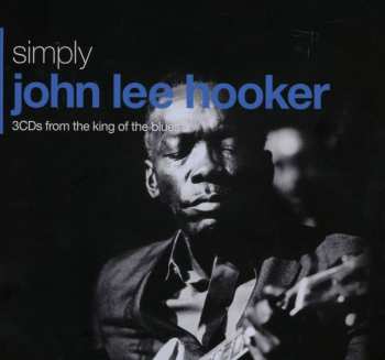 3CD/Dobozkészlet John Lee Hooker: Simply John Lee Hooker (3CDs From The King Of The Blues)
