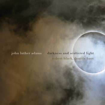 Album John Luther Adams: Darkness And Scattered Light