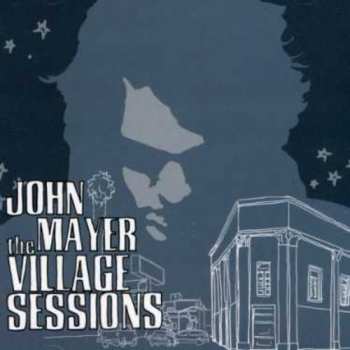 Album John Mayer: The Village Sessions