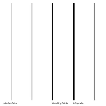 John McGuire: Vanishing Points / A Cappella