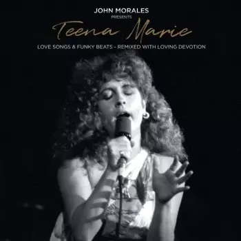 Teena Marie: Love Songs & Funky Beats - Remixed With Loving Devotion