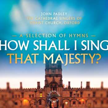 Album The Choir Of Christ Church Cathedral: How Shall I Sing That Majesty