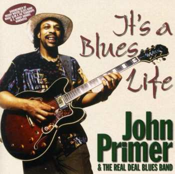 CD John Primer & The Real Deal Blues Band: It's A Blues Life