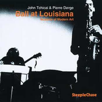 Album John Tchicai: Ball At Louisiana - Museum Of Modern Art