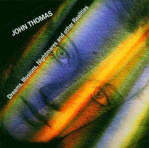 CD John Thomas: Dreams, Illusions, Nightmares And Other Realities