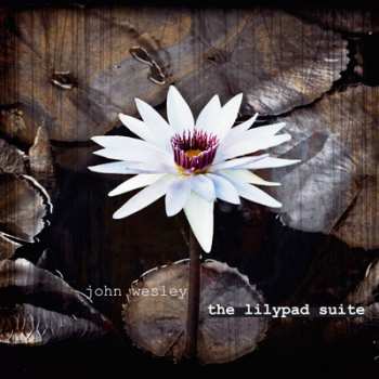 CD John Wesley: The Lilypad Suite LTD
