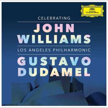 Album Los Angeles Philharmonic Orchestra: Celebrating John Williams