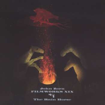 CD John Zorn: Filmworks XIX - The Rain Horse