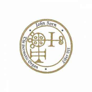 CD John Zorn: The Hermetic Organ Vol. 9 - Liber VII