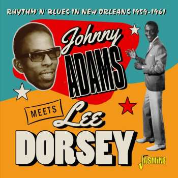 CD Johnny Adams: Johnny Adams Meets Lee Dorsey Rhythm 'N' Blues In New Orleans 1959-1961