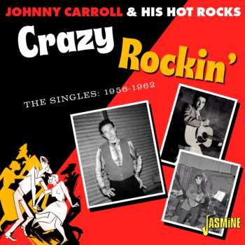 Album Johnny Carroll & His Hot Rocks: Crazy Rockin: The Singles 1956